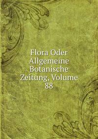Flora Oder Allgemeine Botanische Zeitung, Volume 88