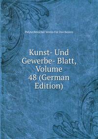 Kunst- Und Gewerbe- Blatt, Volume 48 (German Edition)