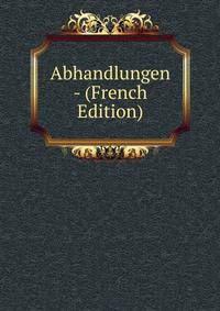 Abhandlungen - (French Edition)