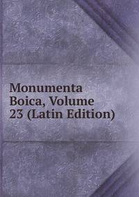 Monumenta Boica, Volume 23 (Latin Edition)