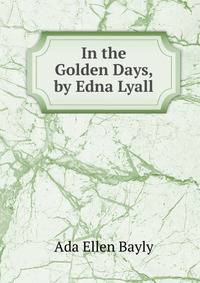 In the Golden Days, by Edna Lyall