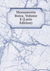 Monumenta Boica, Volume 8 (Latin Edition)