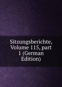 Sitzungsberichte, Volume 115, part 1 (German Edition)
