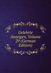 Gelehrte Anzeigen, Volume 29 (German Edition)