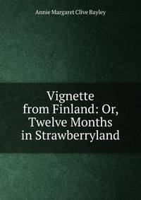 Vignette from Finland: Or, Twelve Months in Strawberryland