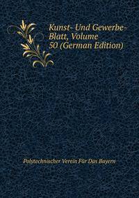Kunst- Und Gewerbe- Blatt, Volume 50 (German Edition)