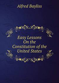 Easy Lessons On the Constitution of the United States