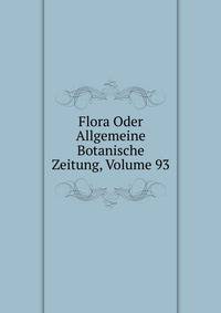 Flora Oder Allgemeine Botanische Zeitung, Volume 93