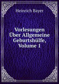Vorlesungen Uber Allgemeine Geburtshulfe, Volume 1