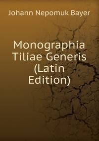 Monographia Tiliae Generis (Latin Edition)