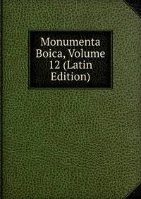 Monumenta Boica, Volume 12 (Latin Edition)