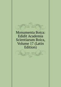 Monumenta Boica: Edidit Academia Scientiarum Boica, Volume 17 (Latin Edition)