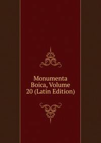 Monumenta Boica, Volume 20 (Latin Edition)