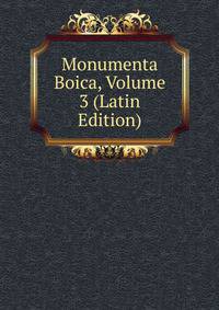 Monumenta Boica, Volume 3 (Latin Edition)