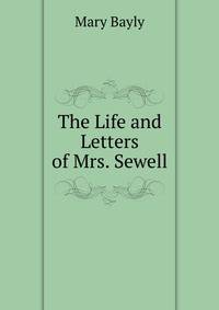 The Life and Letters of Mrs. Sewell