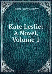 Kate Leslie: A Novel, Volume 1