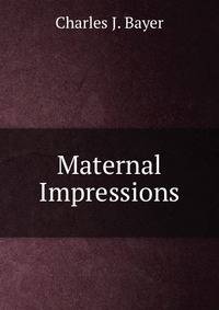 Maternal Impressions