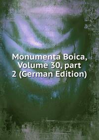 Monumenta Boica, Volume 30, part 2 (German Edition)