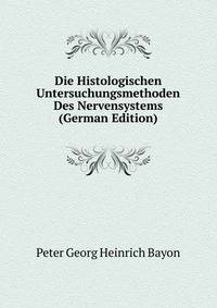 Die Histologischen Untersuchungsmethoden Des Nervensystems (German Edition)