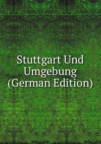 Stuttgart Und Umgebung (German Edition)