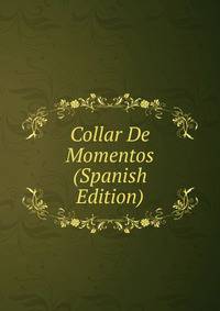 Collar De Momentos (Spanish Edition)