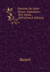 Doctrine De Saint-Simon: Exposition : 1Ere Annee, 1829 (French Edition)