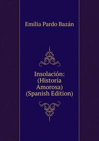 Insolacion: (Historia Amorosa) (Spanish Edition)