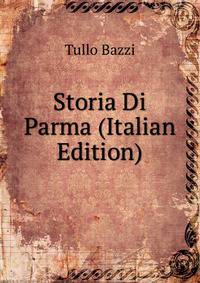 Storia Di Parma (Italian Edition)