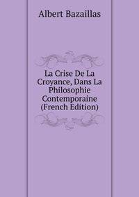 La Crise De La Croyance, Dans La Philosophie Contemporaine (French Edition)