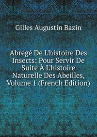 Abreg? De L'histoire Des Insects: Pour Servir De Suite ? L'histoire Naturelle Des Abeilles, Volume 1 (French Edition)