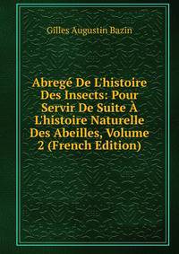 Abreg? De L'histoire Des Insects: Pour Servir De Suite ? L'histoire Naturelle Des Abeilles, Volume 2 (French Edition)