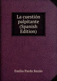 La cuestion palpitante (Spanish Edition)