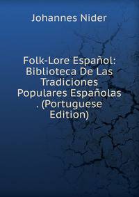 Folk-Lore Espanol: Biblioteca De Las Tradiciones Populares Espanolas . (Portuguese Edition)