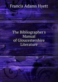 The Bibliographer's Manual of Gloucestershire Literature
