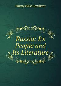 Russia: Its People and Its Literature