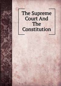 The Supreme Court And The Constitution
