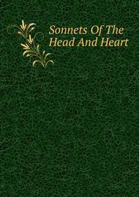 Sonnets Of The Head And Heart