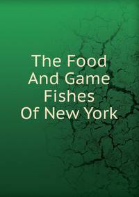 The Food And Game Fishes Of New York