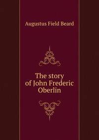 The story of John Frederic Oberlin