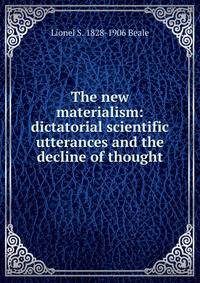 The new materialism: dictatorial scientific utterances and the decline of thought