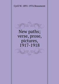 New paths; verse, prose, pictures, 1917-1918
