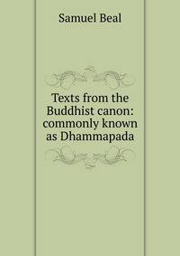 Texts from the Buddhist canon: commonly known as Dhammapada