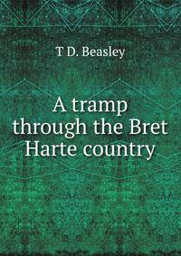 A tramp through the Bret Harte country