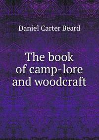 The book of camp-lore and woodcraft