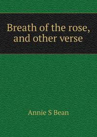 Breath of the rose, and other verse