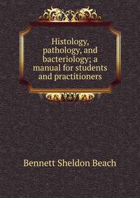 Histology, pathology, and bacteriology; a manual for students and practitioners
