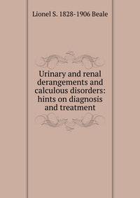 Urinary and renal derangements and calculous disorders: hints on diagnosis and treatment