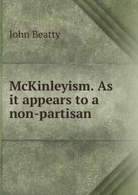 McKinleyism. As it appears to a non-partisan