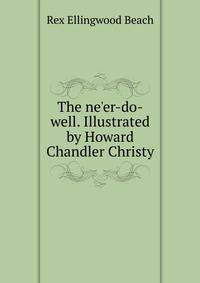 The ne'er-do-well. Illustrated by Howard Chandler Christy