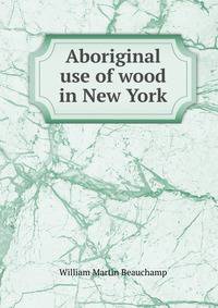 Aboriginal use of wood in New York
